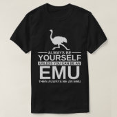 Wees altijd je eigen emu-cadeau voor mannen, vrouw t-shirt (Design voorkant)