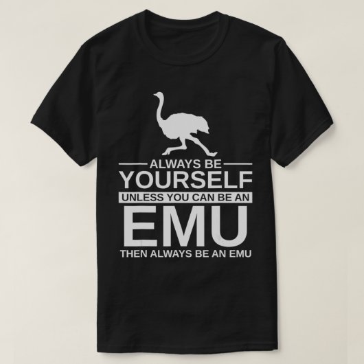 Wees altijd je eigen emu-cadeau voor mannen, vrouw t-shirt (Design voorkant)