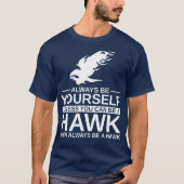 Wees altijd je eigen Hawk-cadeautje voor mannen, v T-shirt (Voorkant)
