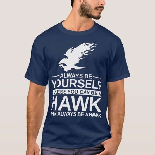 Wees altijd je eigen Hawk-cadeautje voor mannen, v T-shirt (Voorkant)