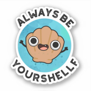 Wees altijd je eigen positieve shell woordspeling sticker