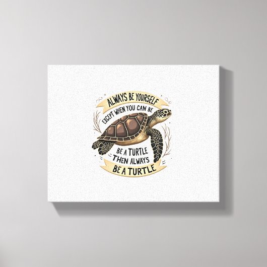 Wees altijd jezelf, behalve als je een schildpad k canvas afdruk (Voorkant)