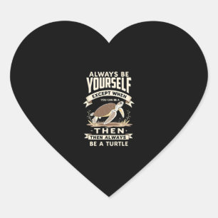 Wees altijd jezelf, behalve als je een schildpad k hart sticker