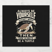 Wees altijd jezelf, behalve als je een schildpad k sparkling wijnetiket (Enkel label)