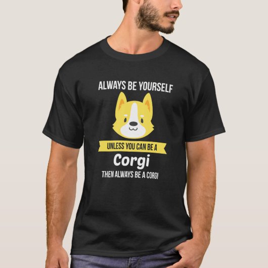 Wees Altijd Jezelf Corgi Hond T-shirt (Voorkant)