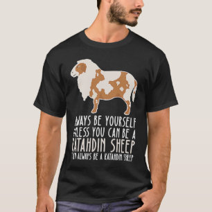 Wees altijd jezelf en wees een Katahdin Sheep T-shirt