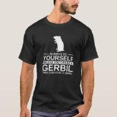 Wees altijd jezelf Gerbil Gift voor mannen Vrouwen T-shirt (Voorkant)
