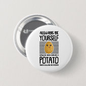 Wees Altijd Jezelf Grappige Aardappel Liefhebber V Ronde Button 5,7 Cm (Voorkant /achterkant)
