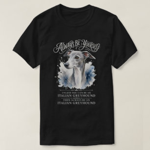 Wees altijd jezelf Italiaanse Windhond Kunst T-shirt