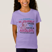 Wees altijd jezelf of wees een Axolotl meisjes T-shirt (Voorkant)
