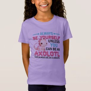 Wees altijd jezelf of wees een Axolotl meisjes T-shirt