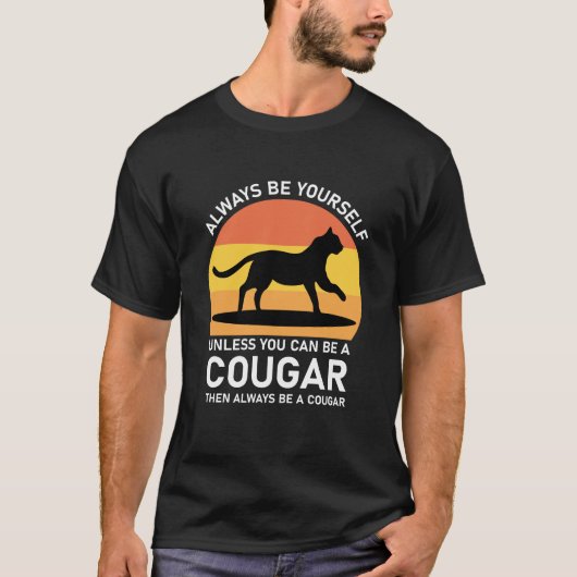 Wees altijd jezelf, tenzij je dan een cougar kunt  t-shirt (Voorkant)