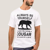 Wees altijd jezelf, tenzij je dan een cougar kunt  t-shirt (Voorkant)