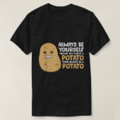 Wees altijd jezelf, tenzij je een aardappel kunt z t-shirt (Design voorkant)