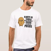 Wees altijd jezelf, tenzij je een aardappel kunt z t-shirt (Voorkant)