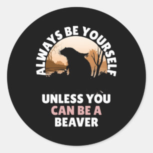 Wees altijd jezelf, tenzij je een bever kunt zijn ronde sticker