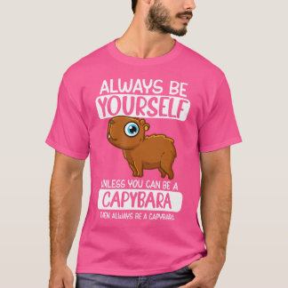 Wees altijd jezelf, tenzij je een capybara kunt zi t-shirt