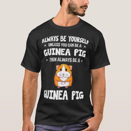 Wees altijd jezelf, tenzij je een cavia kunt zijn t-shirt (Voorkant)
