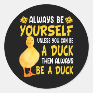 Wees altijd jezelf, tenzij je een cent voor je kun ronde sticker