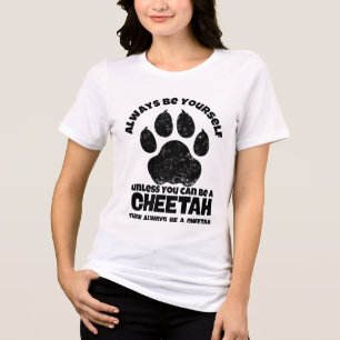 Wees altijd jezelf, tenzij je een Cheetah kunt zij Tri-Blend Shirt