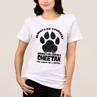 Wees altijd jezelf, tenzij je een Cheetah kunt zij Tri-Blend Shirt