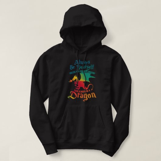 Wees altijd jezelf, tenzij je een drakencadeau kun hoodie (Design voorkant)