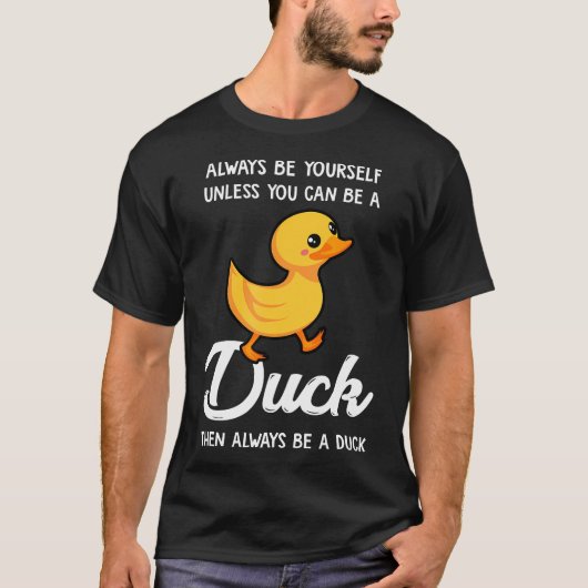 Wees altijd jezelf, tenzij je een eend kunt zijn - t-shirt (Voorkant)