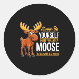 Wees Altijd Jezelf Tenzij Je Een Eland Kado's Kan Ronde Sticker