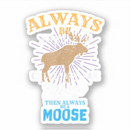 Wees altijd jezelf, tenzij je een Eland kan zijn,  Sticker
