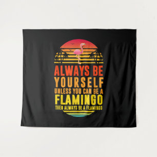 Wees altijd jezelf, tenzij je een flamingo kunt zi wandkleed