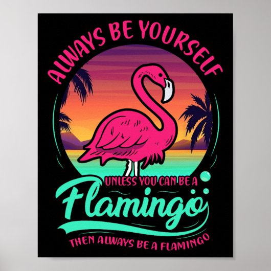 Wees altijd jezelf, tenzij je een Flamingoor kunt  Poster (Voorkant)