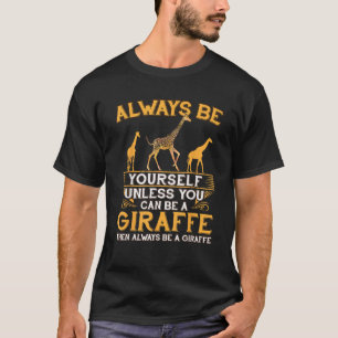 Wees altijd jezelf, tenzij je een Giraffe kunt zij T-shirt