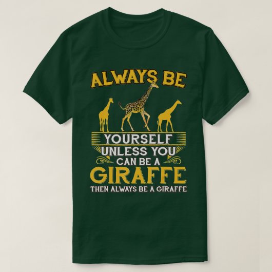 Wees altijd jezelf, tenzij je een Giraffe kunt zij T-shirt (Design voorkant)
