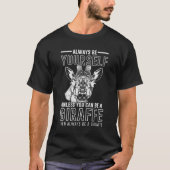 Wees altijd jezelf, tenzij je een Giraffe kunt zij T-shirt (Voorkant)