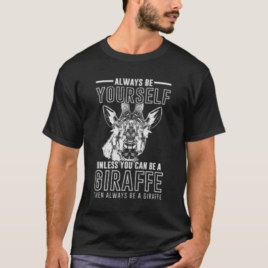 Wees altijd jezelf, tenzij je een Giraffe kunt zij T-shirt (Voorkant)