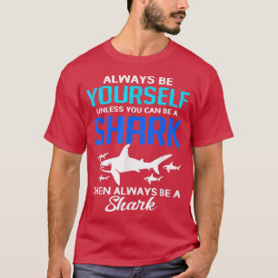 Wees altijd jezelf, tenzij je een haai kunt zijn 1 t-shirt