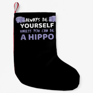 Wees altijd jezelf, tenzij je een hippo kunt zijn kleine kerstsok