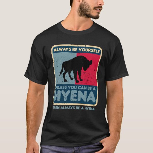 Wees altijd jezelf, tenzij je een Hyena Retro kunt T-shirt (Voorkant)