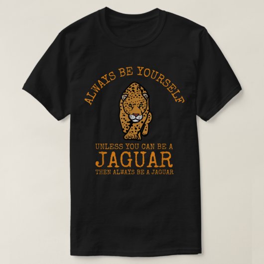 Wees altijd jezelf, tenzij je een jaguar kunt zijn t-shirt (Design voorkant)