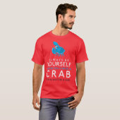 Wees altijd jezelf, tenzij je een krab kunt zijn t-shirt (Voorkant volledig)
