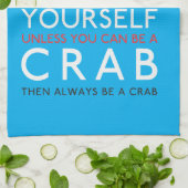 Wees altijd jezelf, tenzij je een krab kunt zijn theedoek (Gevouwen)