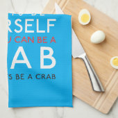 Wees altijd jezelf, tenzij je een krab kunt zijn theedoek (Quarter Fold)