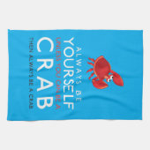 Wees altijd jezelf, tenzij je een krab kunt zijn theedoek (Horizontaal)