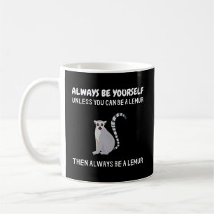 Wees altijd jezelf, tenzij je een lemur kunt zijn koffiemok