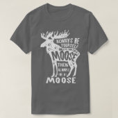 Wees altijd jezelf, tenzij je een losse Man kunt z T-shirt (Design voorkant)