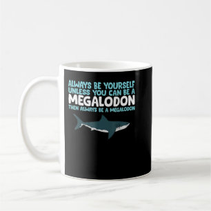 Wees altijd jezelf, tenzij je een megalodon kunt z koffiemok