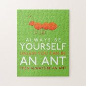 Wees altijd jezelf, tenzij je een mier kunt zijn legpuzzel (Verticaal)