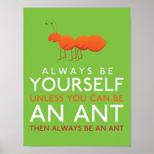 Wees altijd jezelf, tenzij je een mier kunt zijn poster (Voorkant)