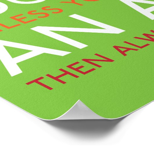 Wees altijd jezelf, tenzij je een mier kunt zijn poster (Hoek)