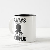 Wees altijd jezelf, tenzij je een octopus kunt zij tweekleurige koffiemok (Voorkant links)